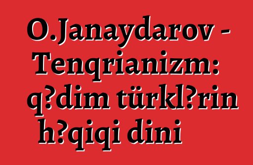 O.Janaydarov - Tenqrianizm: qədim türklərin həqiqi dini