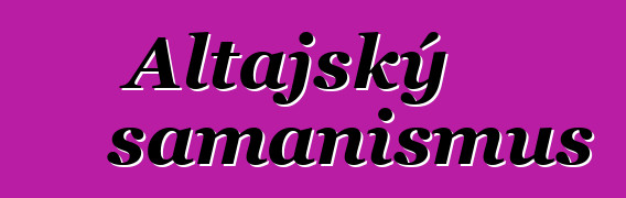 Altajský šamanismus