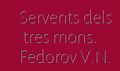 Servents dels tres mons. Fedorov V.N.