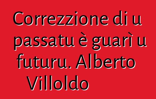 Correzzione di u passatu è guarì u futuru. Alberto Villoldo