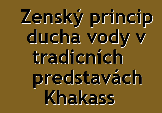 Ženský princip ducha vody v tradičních představách Khakass