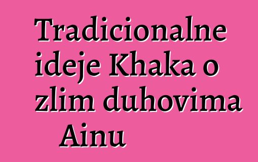 Tradicionalne ideje Khaka o zlim duhovima Ainu