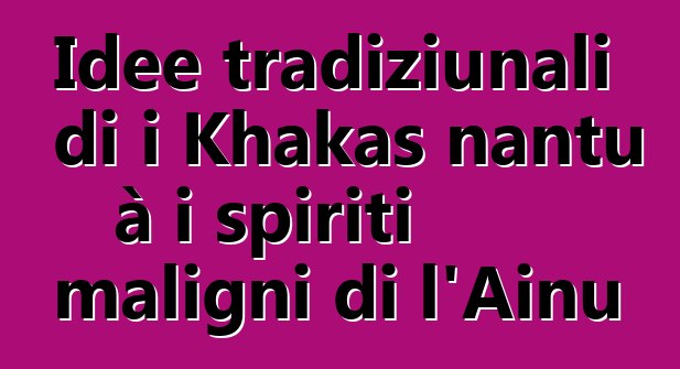 Idee tradiziunali di i Khakas nantu à i spiriti maligni di l'Ainu