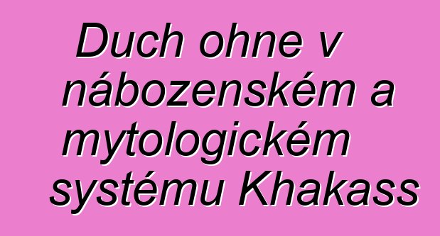 Duch ohně v náboženském a mytologickém systému Khakass