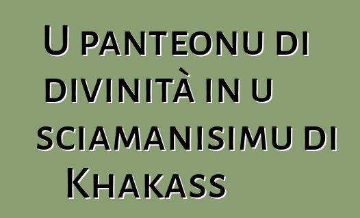 U panteonu di divinità in u sciamanisimu di Khakass