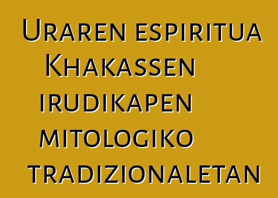 Uraren espiritua Khakassen irudikapen mitologiko tradizionaletan