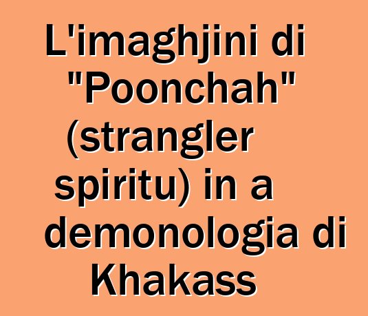 L'imaghjini di "Poonchah" (strangler spiritu) in a demonologia di Khakass