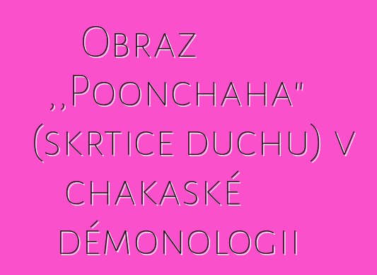 Obraz „Poonchaha“ (škrtiče duchů) v chakaské démonologii