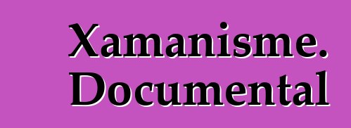 Xamanisme. Documental