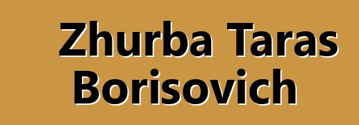 Zhurba Taras Borisovich