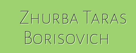 Zhurba Taras Borisovich