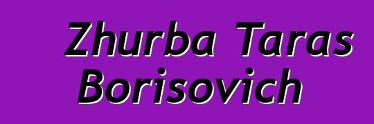 Zhurba Taras Borisovich