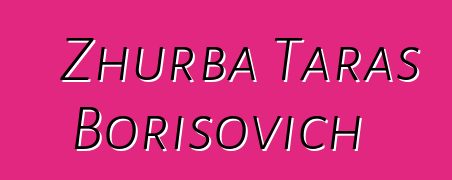 Zhurba Taras Borisovich