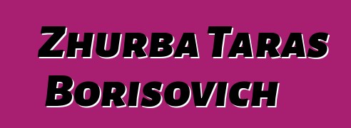 Zhurba Taras Borisovich