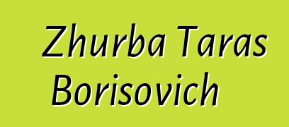 Zhurba Taras Borisovich