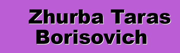 Zhurba Taras Borisovich