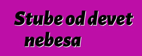 Stube od devet nebesa