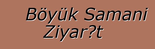 Böyük Şamanı Ziyarət