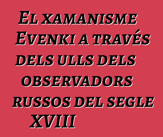 El xamanisme Evenki a través dels ulls dels observadors russos del segle XVIII