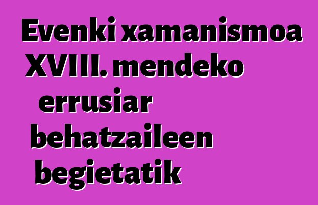 Evenki xamanismoa XVIII. mendeko errusiar behatzaileen begietatik