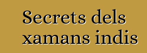 Secrets dels xamans indis