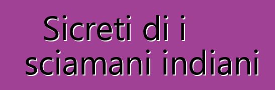 Sicreti di i sciamani indiani