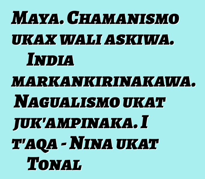 Maya. Chamanismo ukax wali askiwa. India markankirinakawa. Nagualismo ukat juk’ampinaka. I t’aqa - Nina ukat Tonal