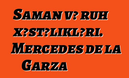 Şaman və ruh xəstəlikləri. Mercedes de la Garza