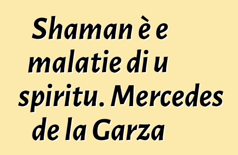 Shaman è e malatie di u spiritu. Mercedes de la Garza