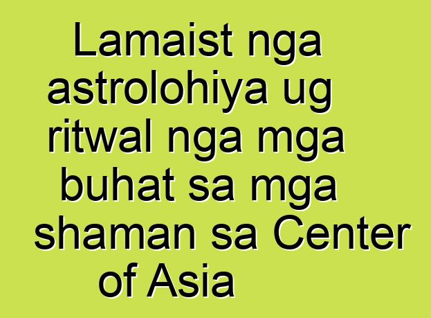 Lamaist nga astrolohiya ug ritwal nga mga buhat sa mga shaman sa Center of Asia