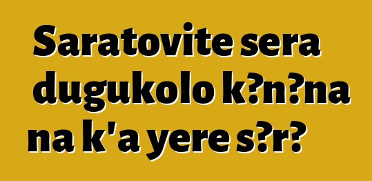 Saratovite sera dugukolo kɔnɔna na k’a yɛrɛ sɔrɔ