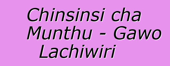 Chinsinsi cha Munthu - Gawo Lachiwiri