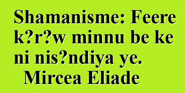 Shamanisme: Fɛɛrɛ kɔrɔw minnu bɛ kɛ ni nisɔndiya ye. Mircea Eliade