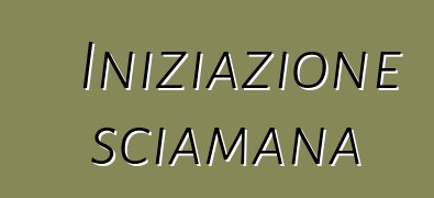 Iniziazione sciamana