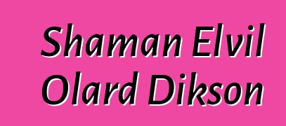 Shaman Elvil Olard Dikson