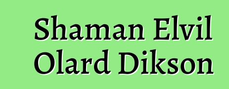 Shaman Elvil Olard Dikson