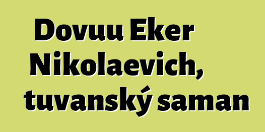 Dovuu Eker Nikolaevich, tuvanský šaman