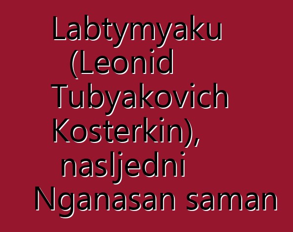 Labtymyaku (Leonid Tubyakovich Kosterkin), nasljedni Nganasan šaman