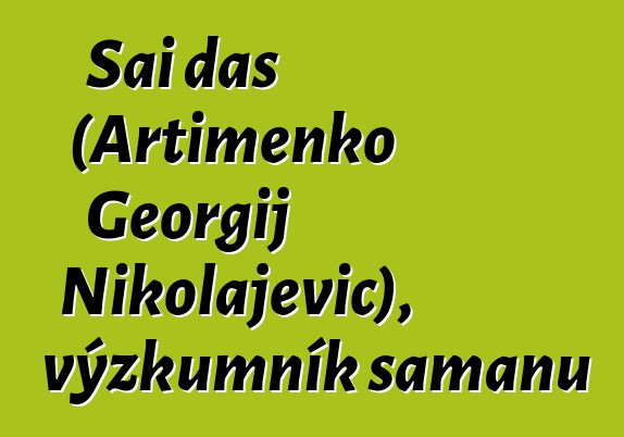 Sai das (Artimenko Georgij Nikolajevič), výzkumník šamanů