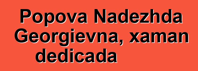 Popova Nadezhda Georgievna, xaman dedicada