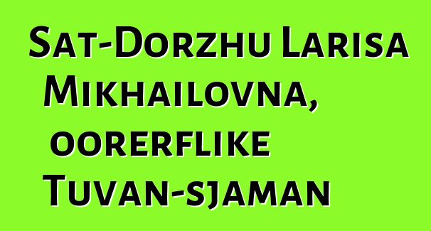 Sat-Dorzhu Larisa Mikhailovna, oorerflike Tuvan-sjaman