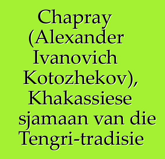 Chapray (Alexander Ivanovich Kotozhekov), Khakassiese sjamaan van die Tengri-tradisie