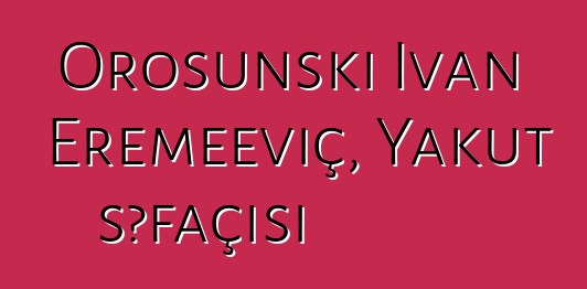 Orosunski İvan Eremeeviç, Yakut şəfaçisi