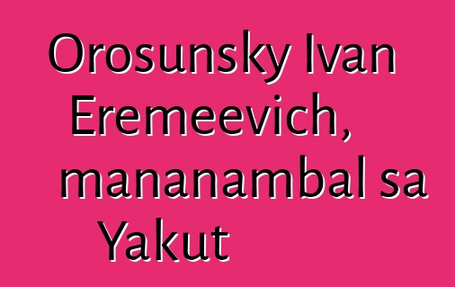 Orosunsky Ivan Eremeevich, mananambal sa Yakut