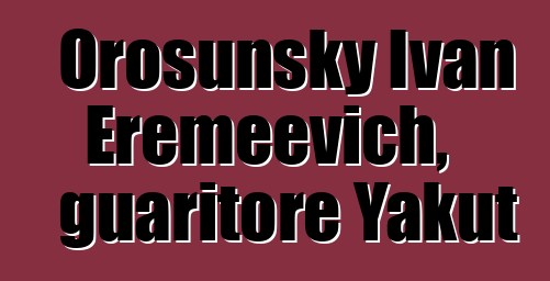 Orosunsky Ivan Eremeevich, guaritore Yakut