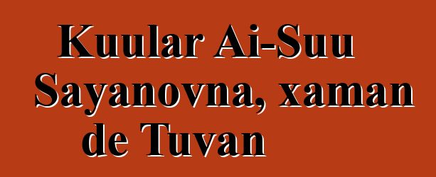 Kuular Ai-Suu Sayanovna, xaman de Tuvan