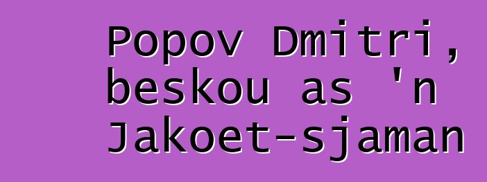 Popov Dmitri, beskou as 'n Jakoet-sjaman