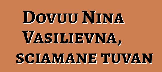 Dovuu Nina Vasilievna, sciamane tuvan