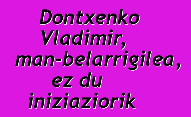 Dontxenko Vladimir, xaman-belarrigilea, ez du iniziaziorik