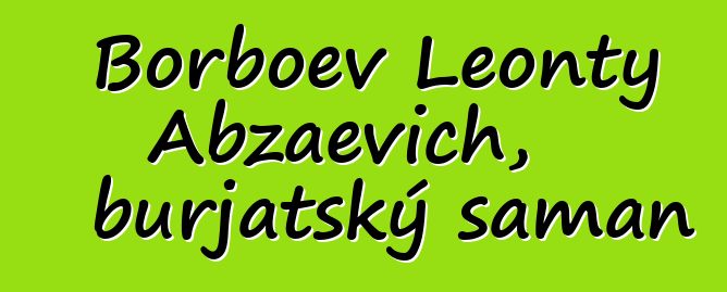 Borboev Leonty Abzaevich, burjatský šaman